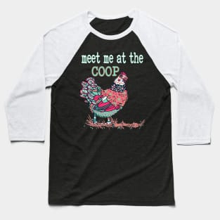 Meet Me At The Coop Chicken Baseball T-Shirt